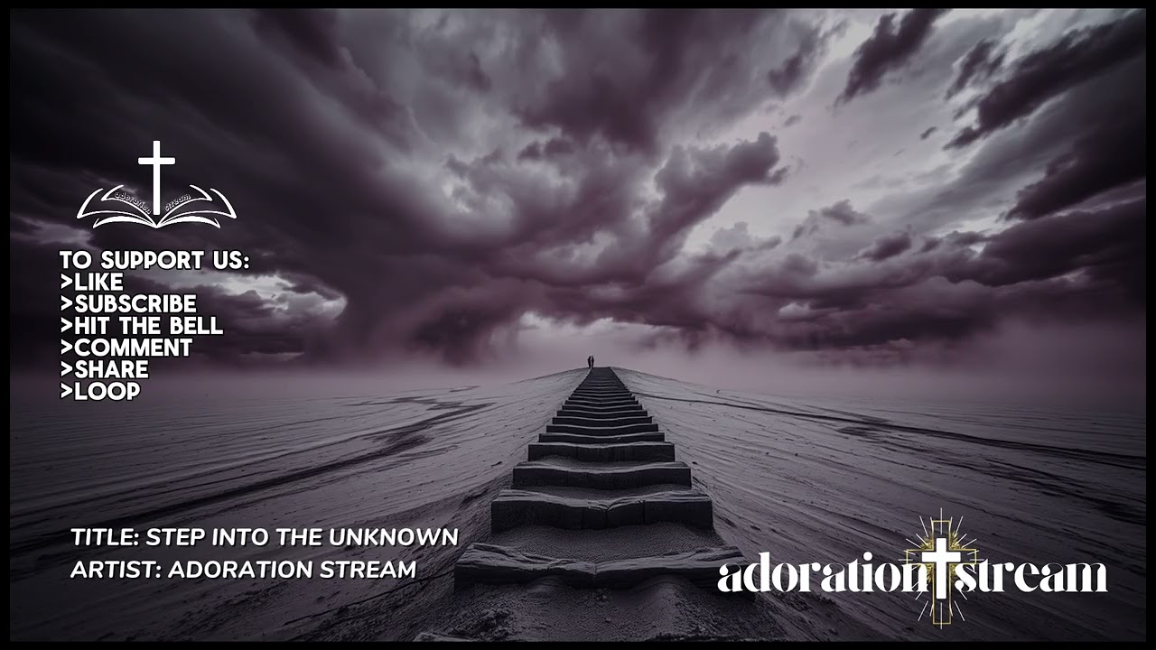 STEP INTO THE UNKNOWN | Adoration Stream Gospel #adorationstream #prayerstream #gospelmusic