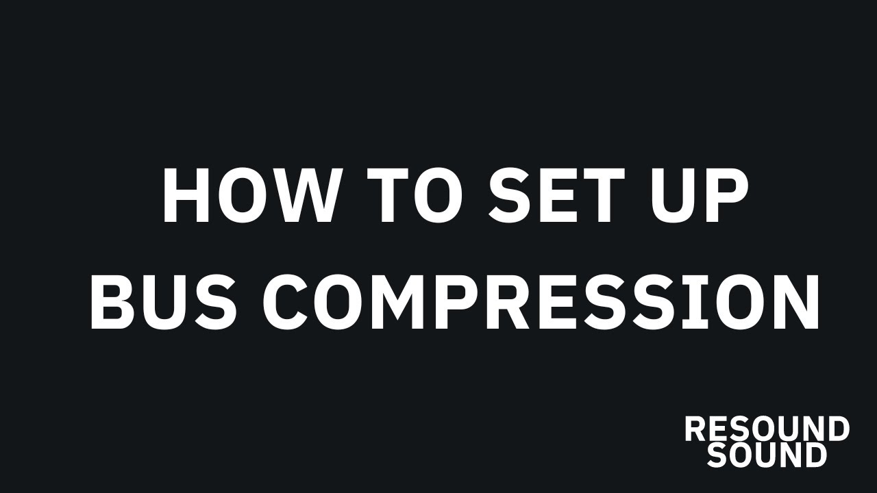 How to Set Up Bus Compression - 3 Styles