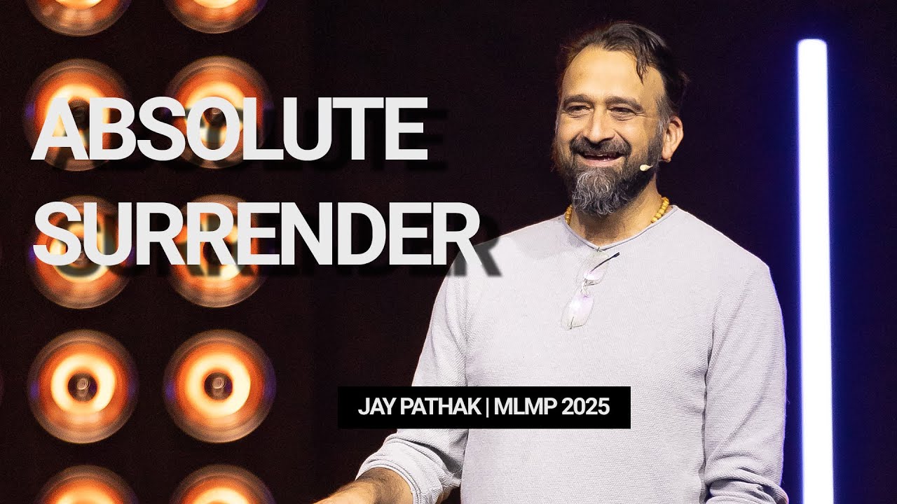 Absolute Surrender | MLMP 2025  // Jay Pathak