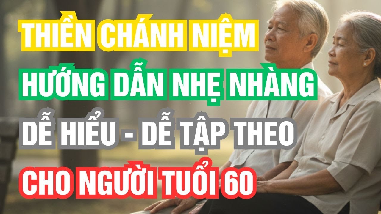 Thiền Chánh Niệm -  Hướng Dẫn Nhẹ Nhàng Cho Tuổi 60