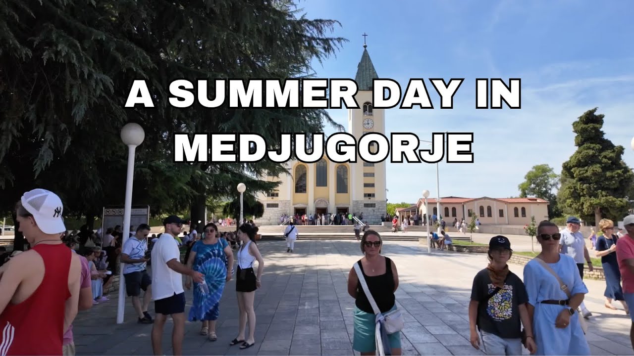 A SUMMER DAY IN MEDJUGORJE!