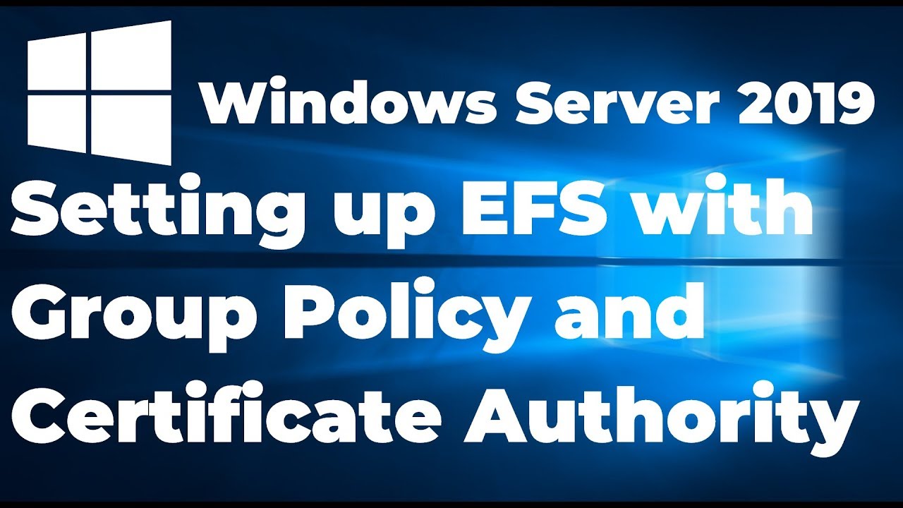 16. Setting up EFS with Group Policy and Certificate Authority