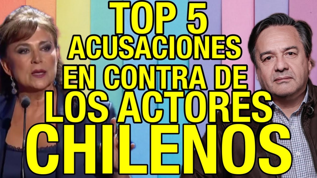 TOP 5 ACUSACIONES EN CONTRA DEL GREMIO DE ACTORES DE LA TELEVISION CHILENA , ACTUAN COMO UNA MAFIA?