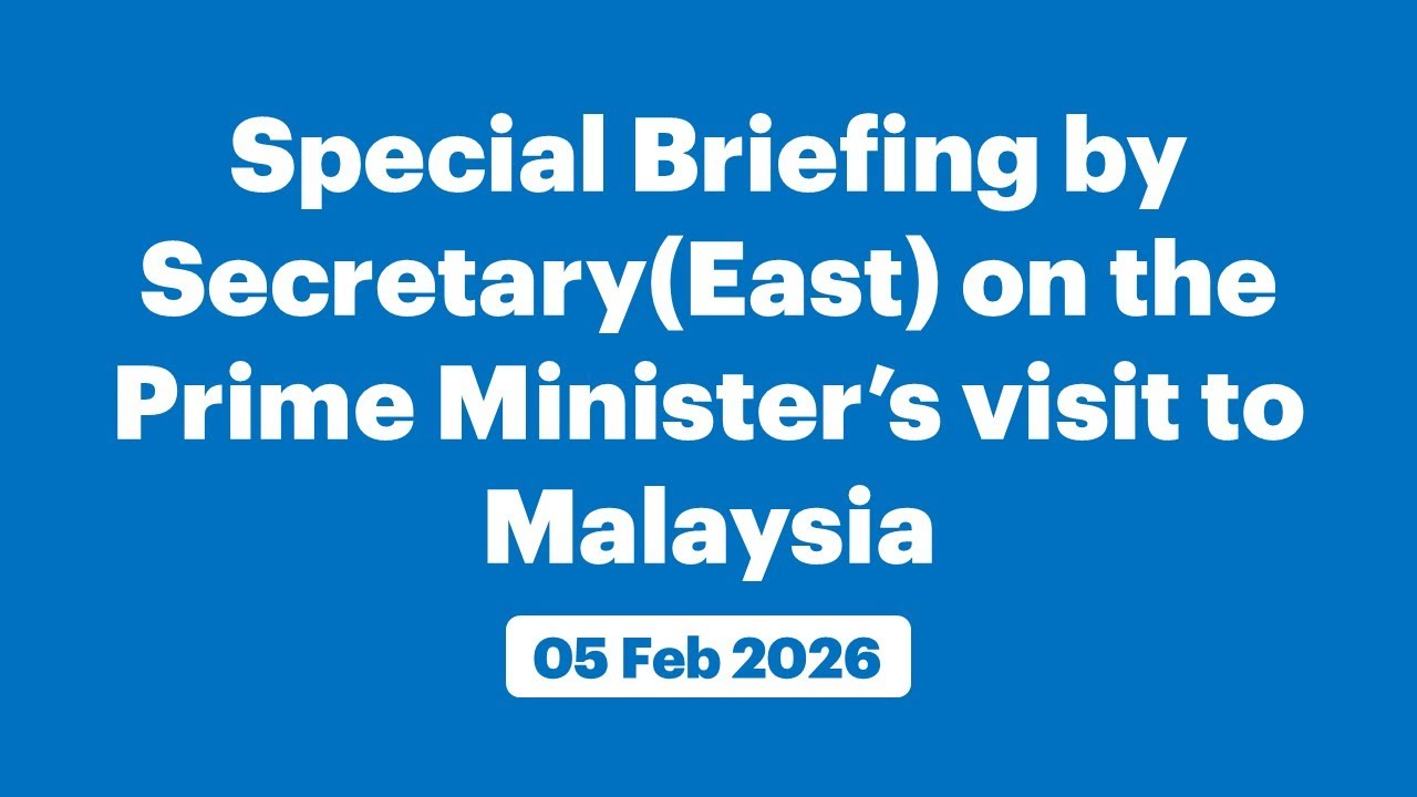 Special Briefing by Secretary(East) on the Prime Minister’s visit to Malaysia (February 05, 2026)