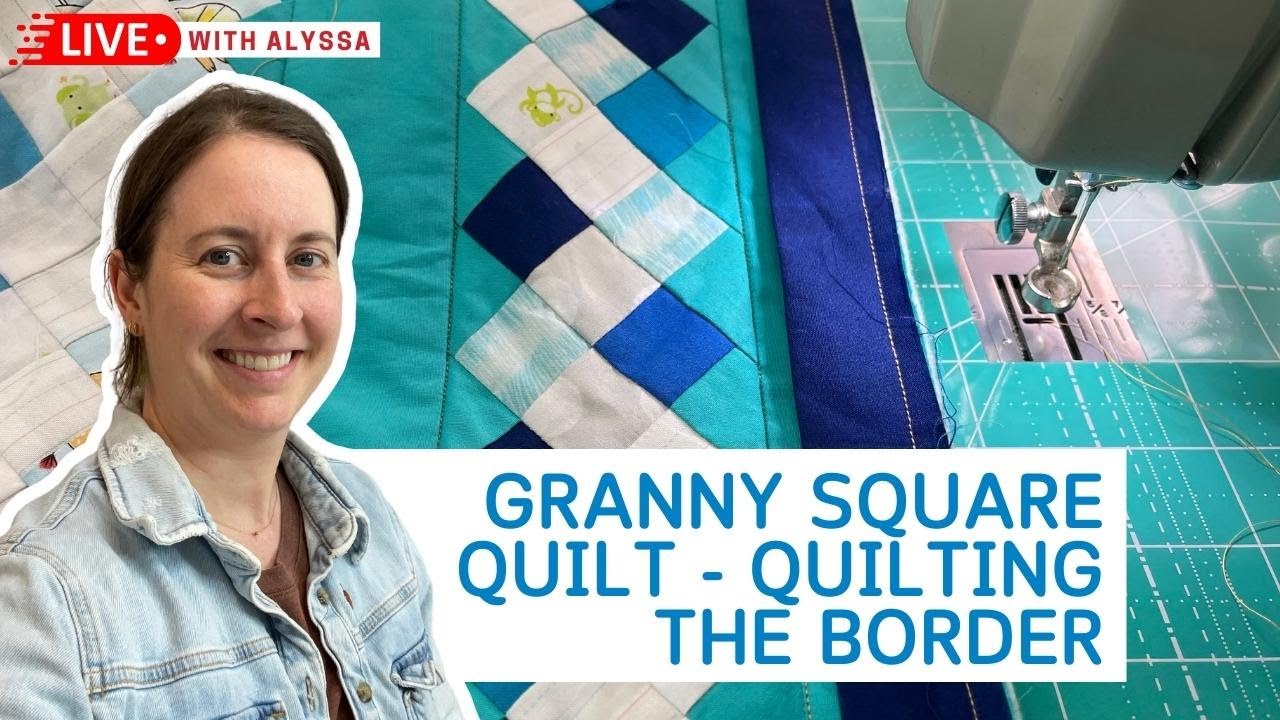 Quilting session on the Granny Square Quilt - Live with Alyssa