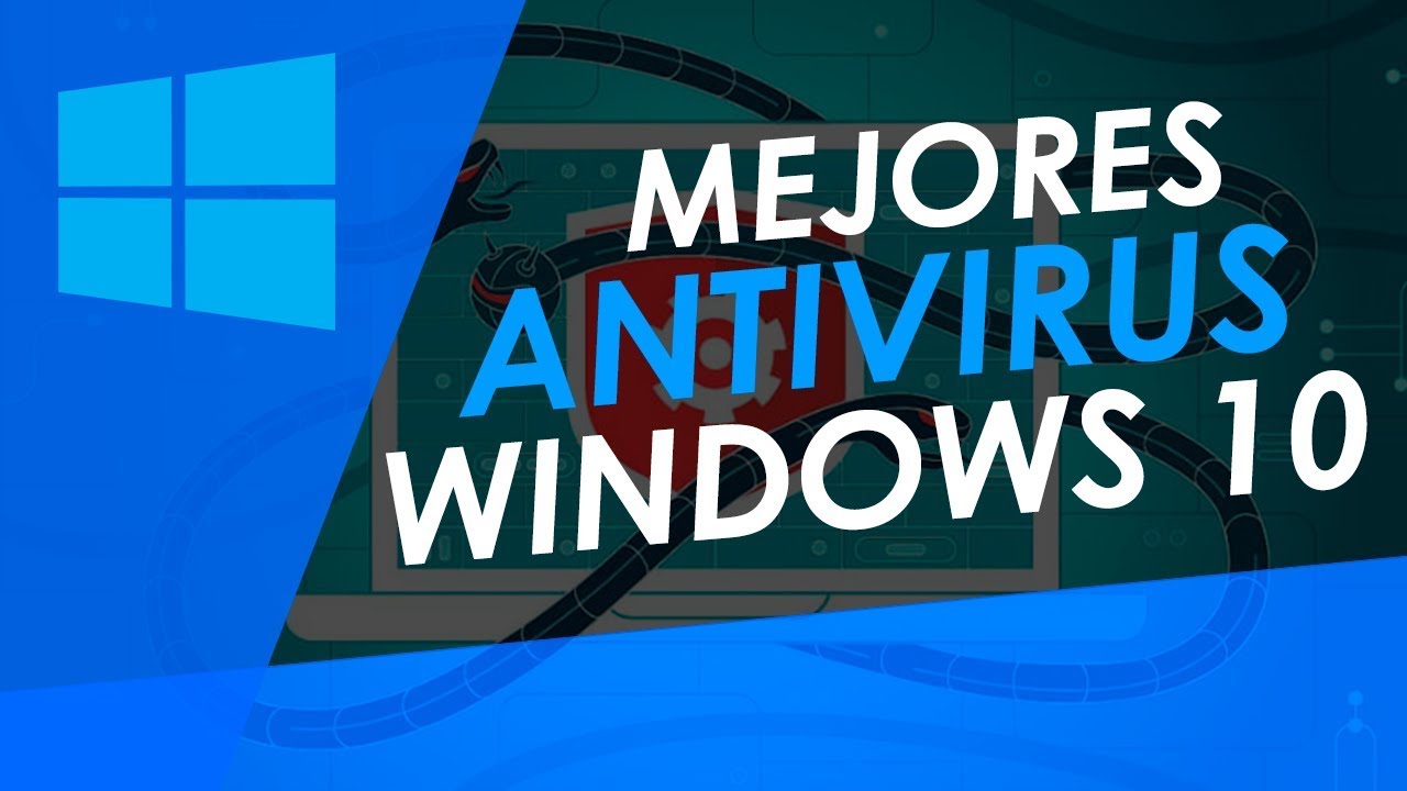 Los mejores antivirus para windows 10; Mas utiles, Seguros y eficientes