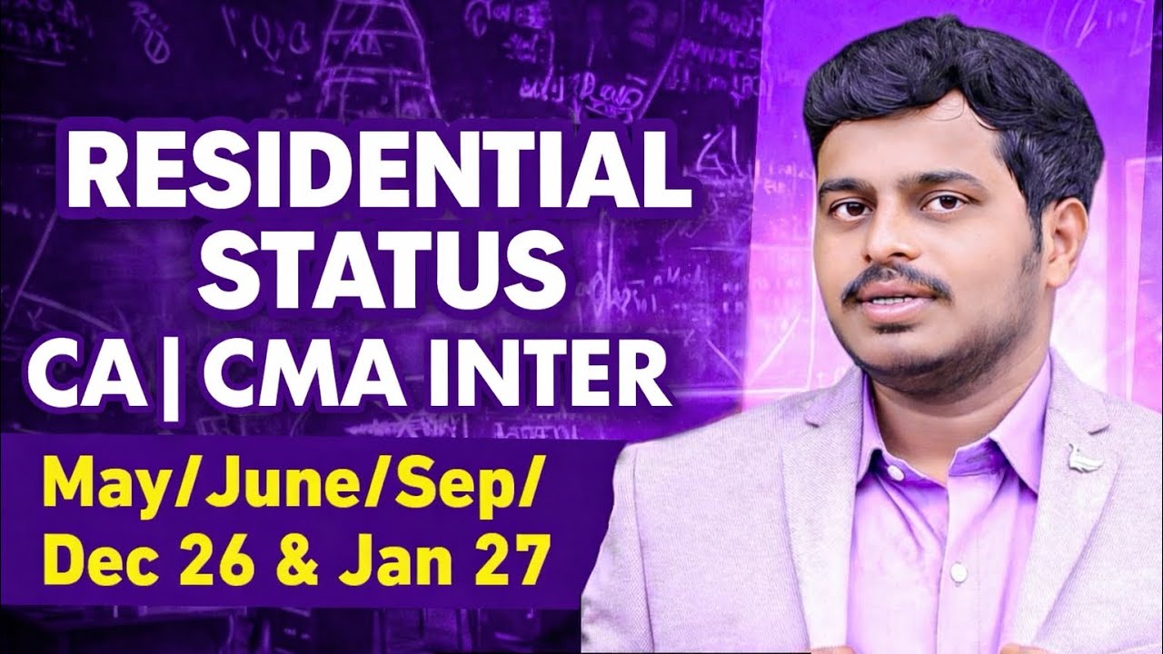 RESIDENTIAL STATUS Complete Chapter(6hours)| May,Jun,Sep,Dec’26 & Jan’27 |CA&CMA inter| FREE classes