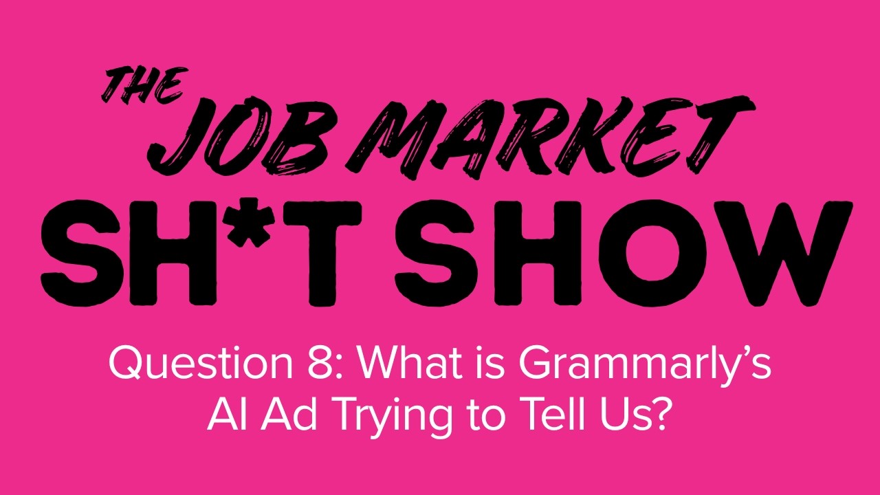 The Job Market Sh*t Show: What is the Grammarly AI Ad Trying to Tell Us?