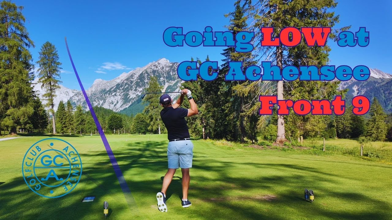 Going Low at GC Achensee? | Front 9