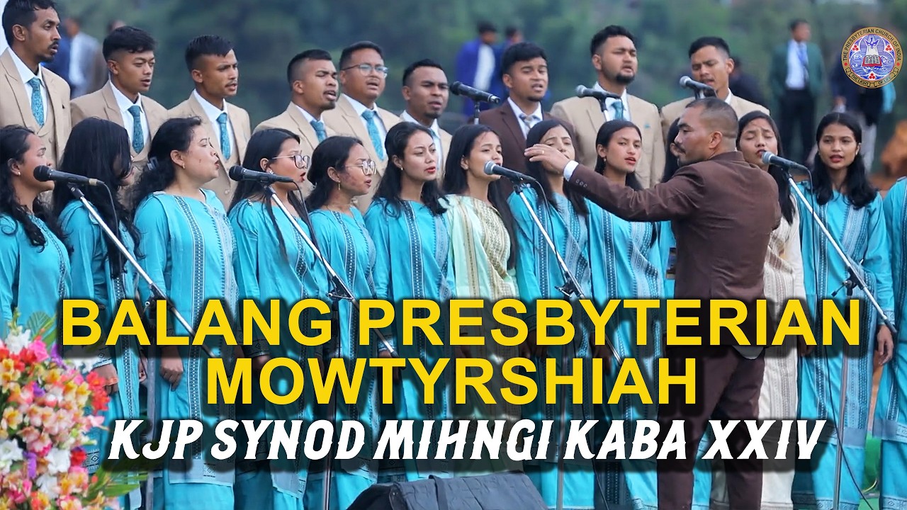 J/S BALANG PRESBYTERIAN MOWTYRSHIAH  ||  KJP SYNOD MIHNGI KABA XXIV