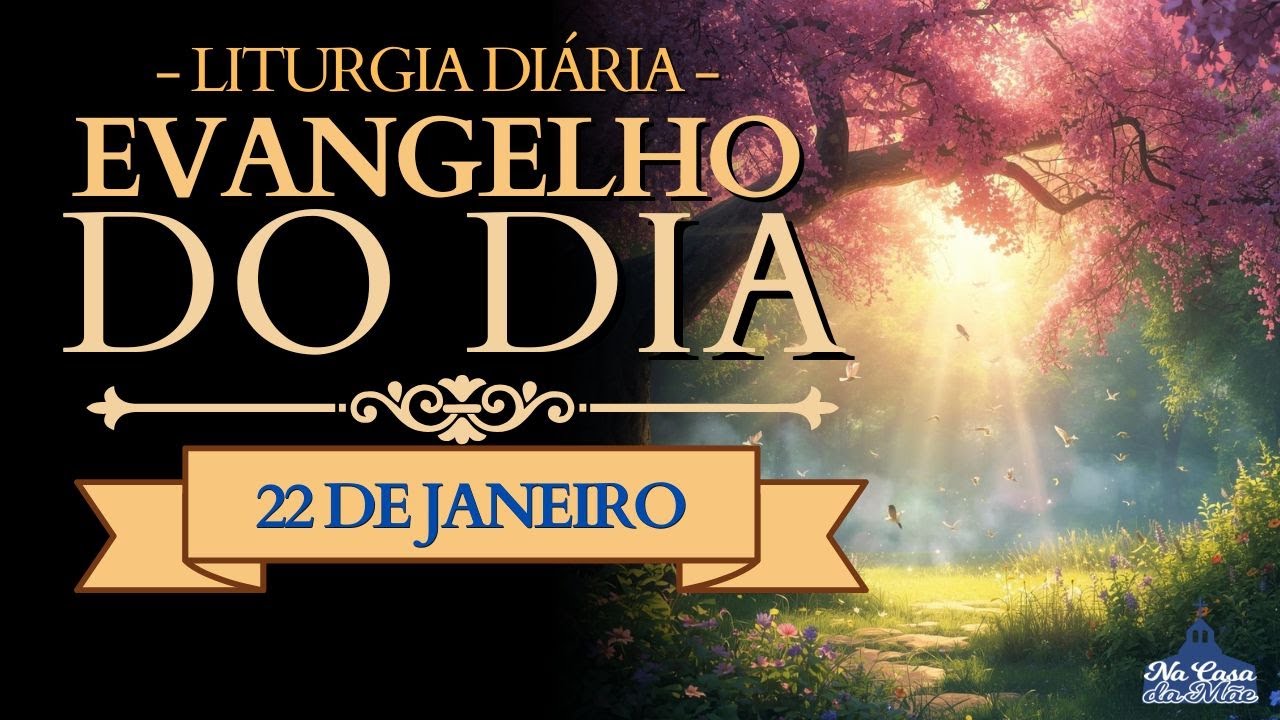 Evangelho do Dia de hoje 🙏 | 22 de Janeiro | Leitura da Missa ❤️