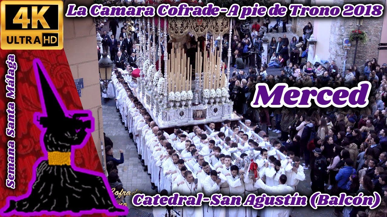 A PIE DE TRONO 2018: MERCED (HUMILDAD). CATEDRAL-SAN AGUSTÍN (BALCÓN). SEMANA SANTA MÁLAGA.  UHD 4K