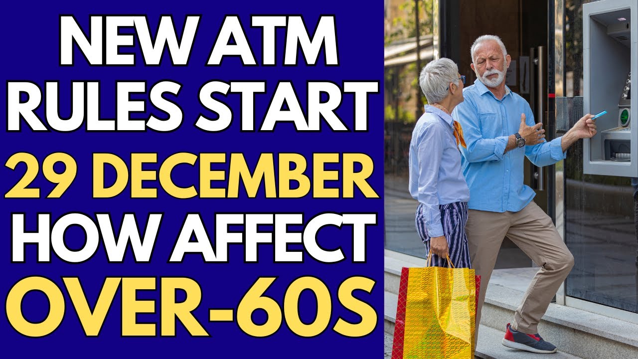 New ATM Rules Start 29 December &mdash; How They Affect Over-60s