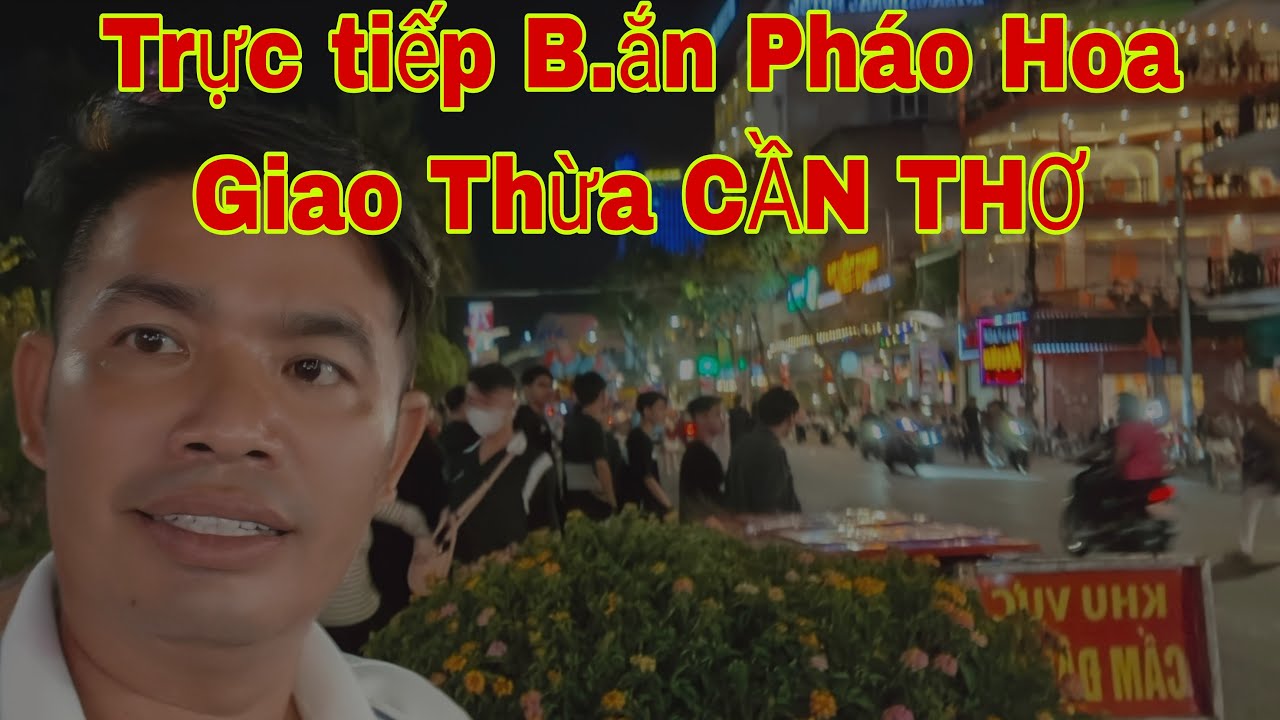B.ắn pháo hoa Bến Ninh Kiều - cần Thơ....