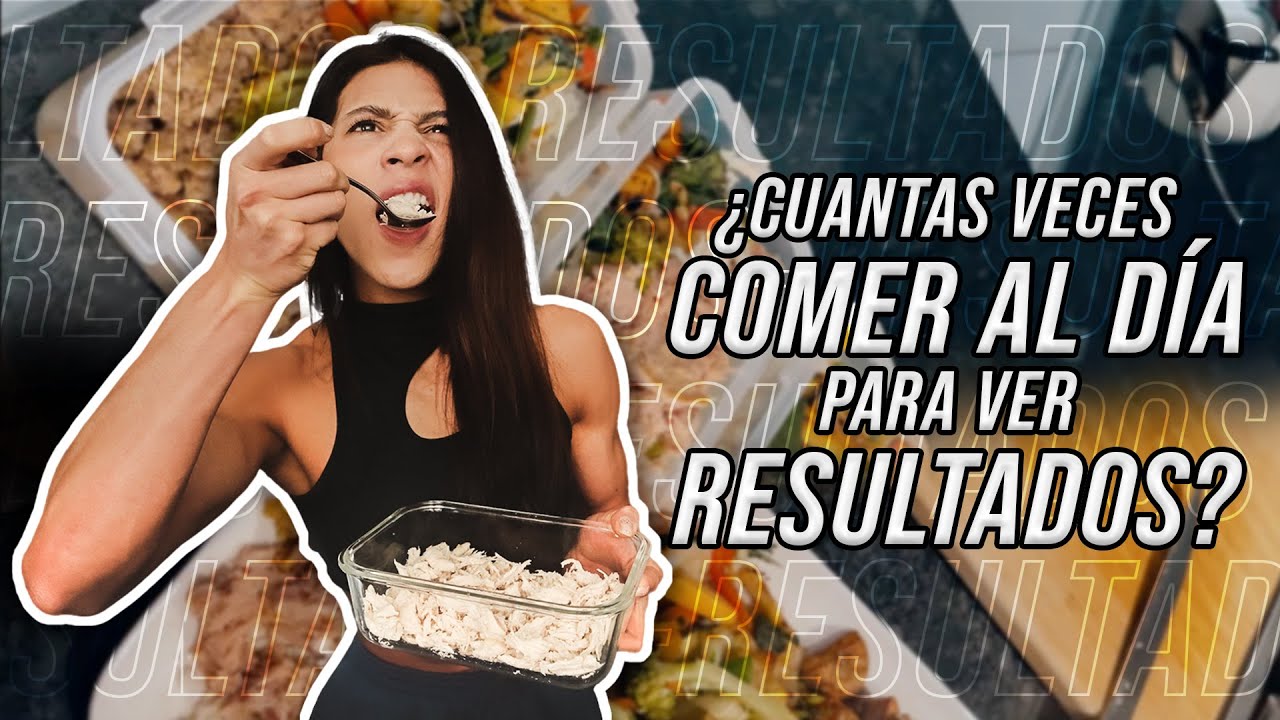 CUÁNTAS VECES HAY QUE COMER AL DÍA PARA VER RESULTADOS?- Qué es lo óptimo? 1,3,6... veces?