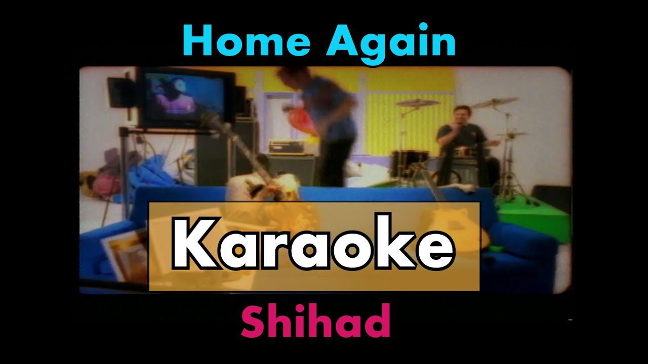 Home Again   Shihad karaoke