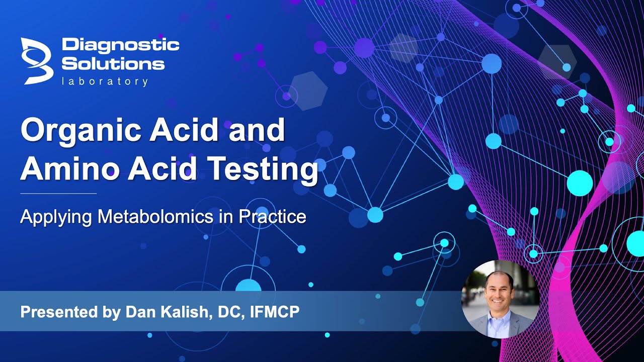 Organic Acid and Amino Acid Testing - Applying Metabolomics in Practice