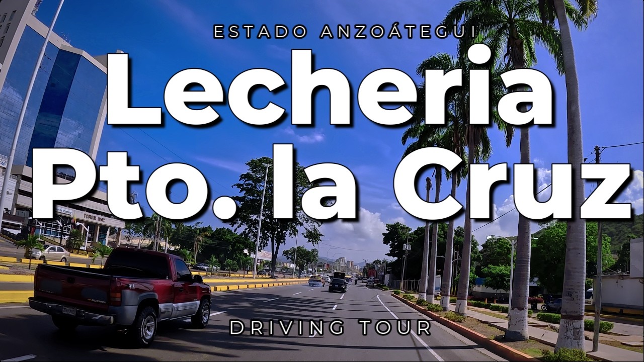 Lechería y Puerto La Cruz al Volante: Un Paseo por sus Avenidas Principales. | VENEZUELA 🇻🇪 | 4K
