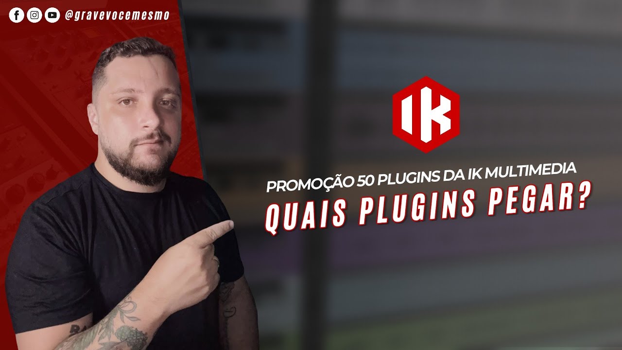 Quais Plugins Pegar na Promoção da IK Multimedia?