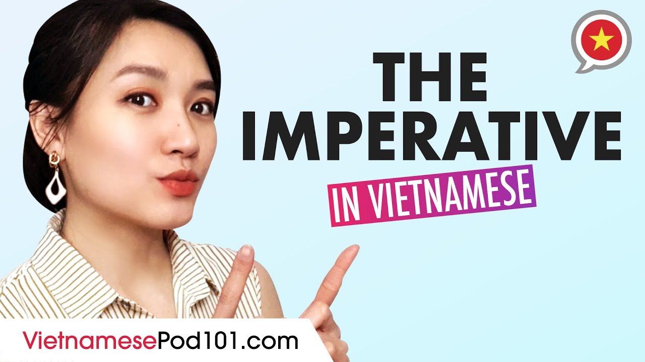Grammar: How to Use The Imperative in Vietnamese