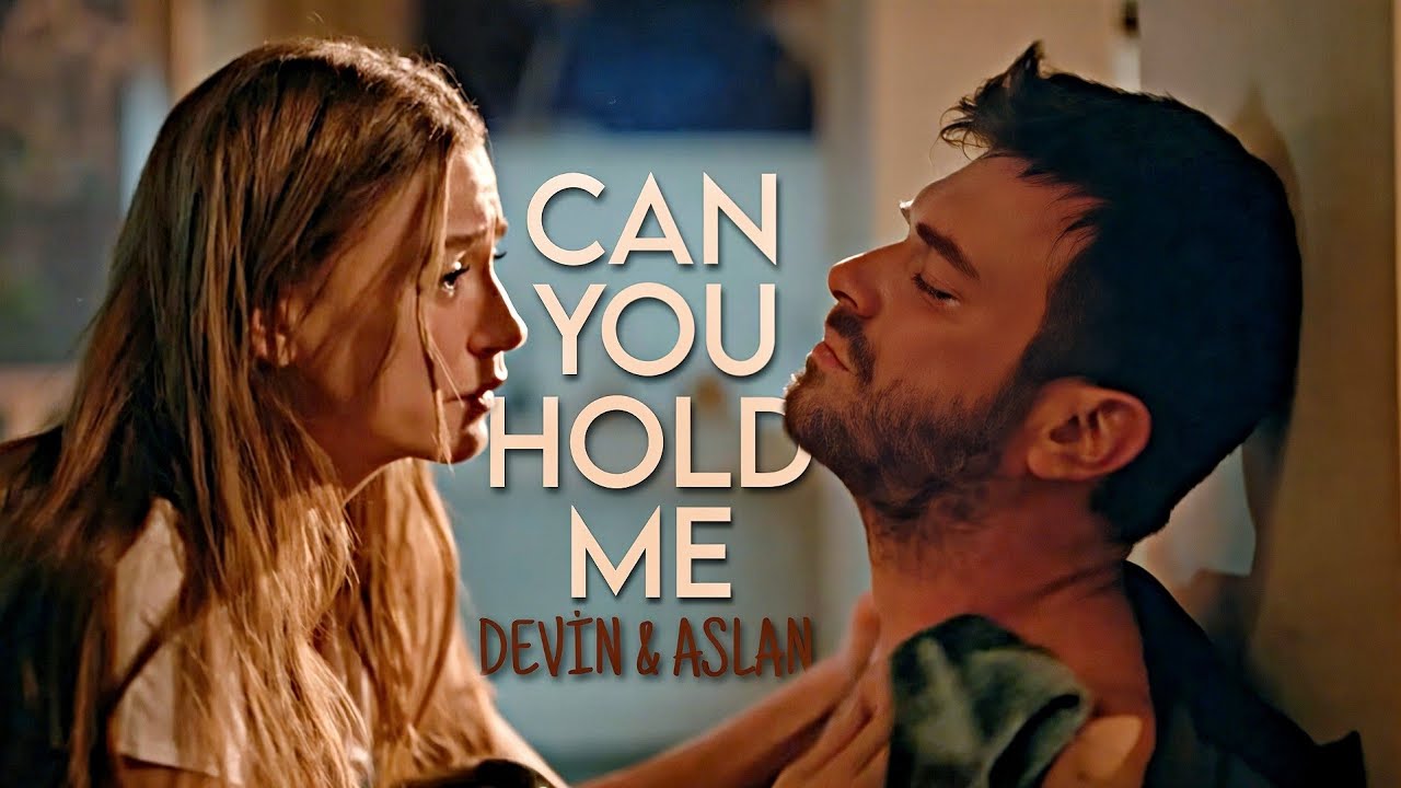 Devin & Aslan // Can You Hold Me #asdev  #kıvançtatlıtuğ #serenaysarıkaya #aslansoykan #devinakın