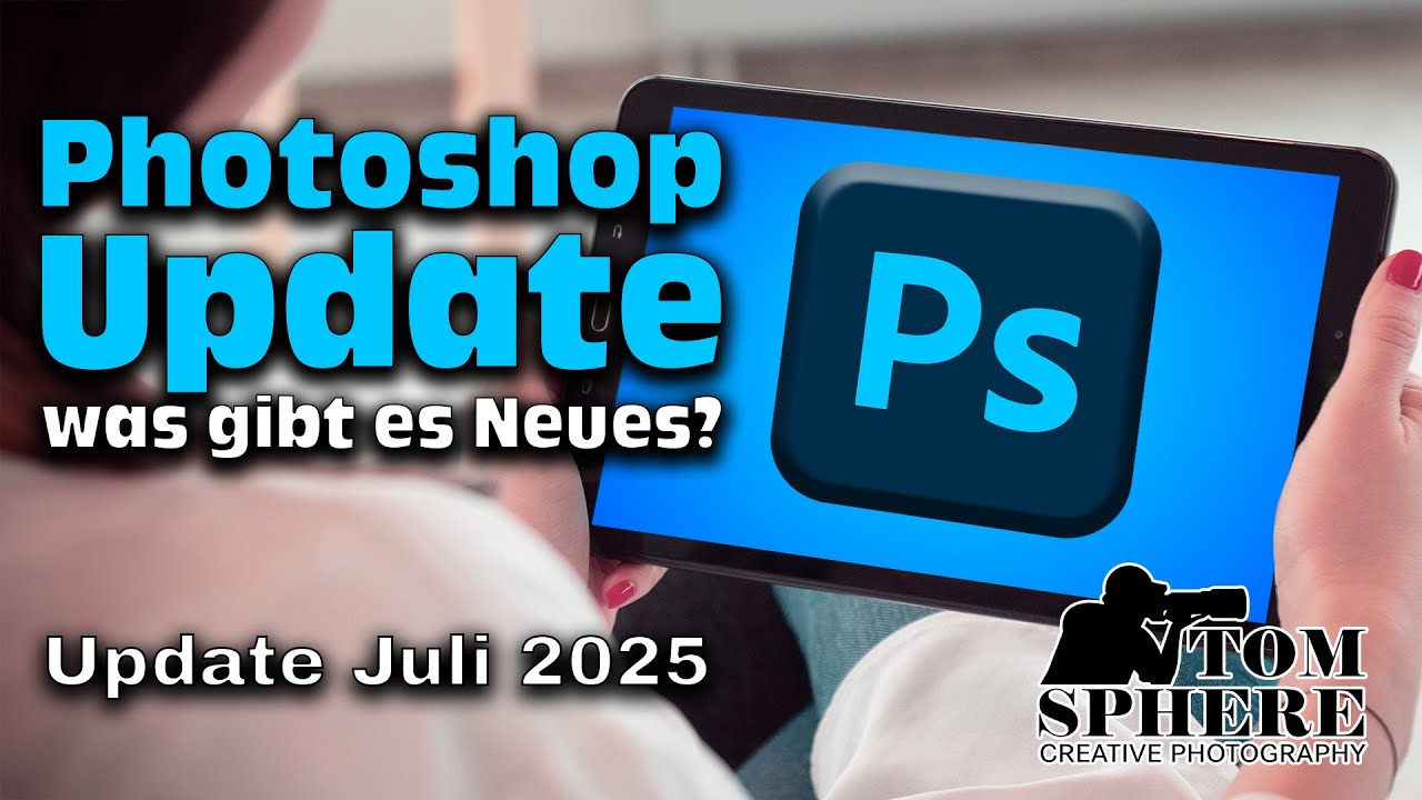 Was gibt es Neues in Photoshop? neue Funktionen im Juli 2025