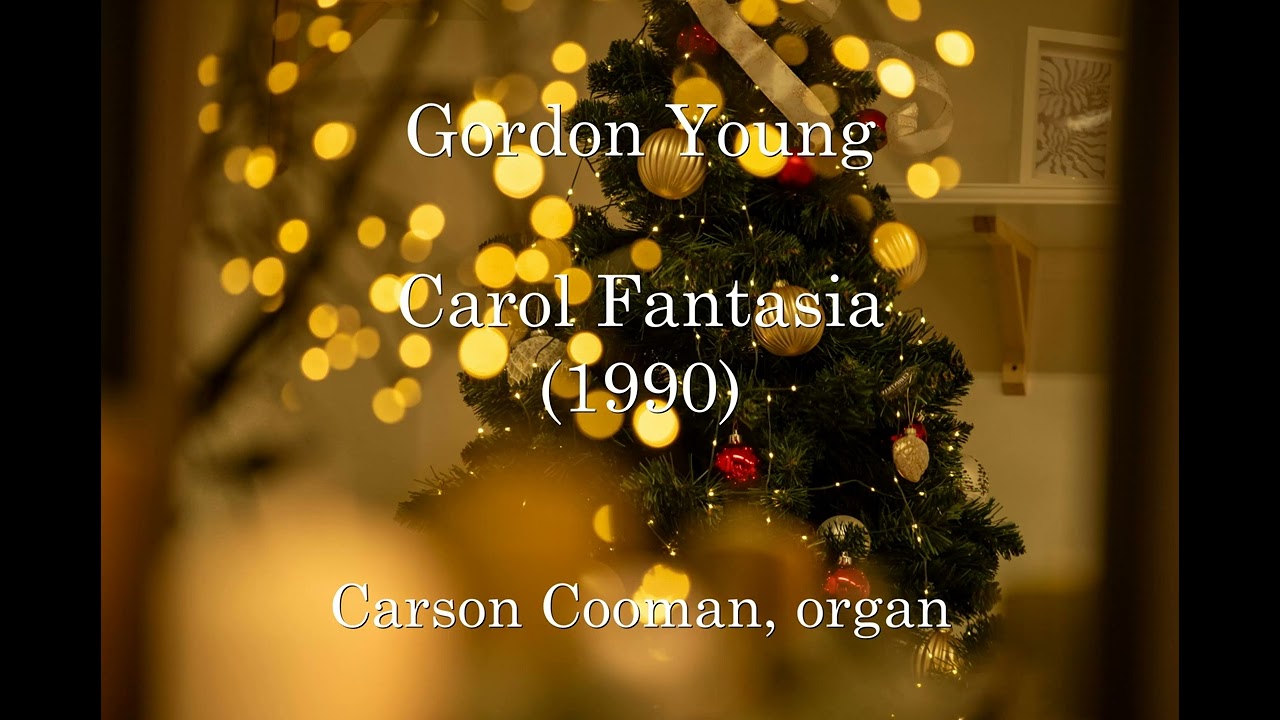 Gordon Young &mdash; Carol Fantasia (1990) for organ