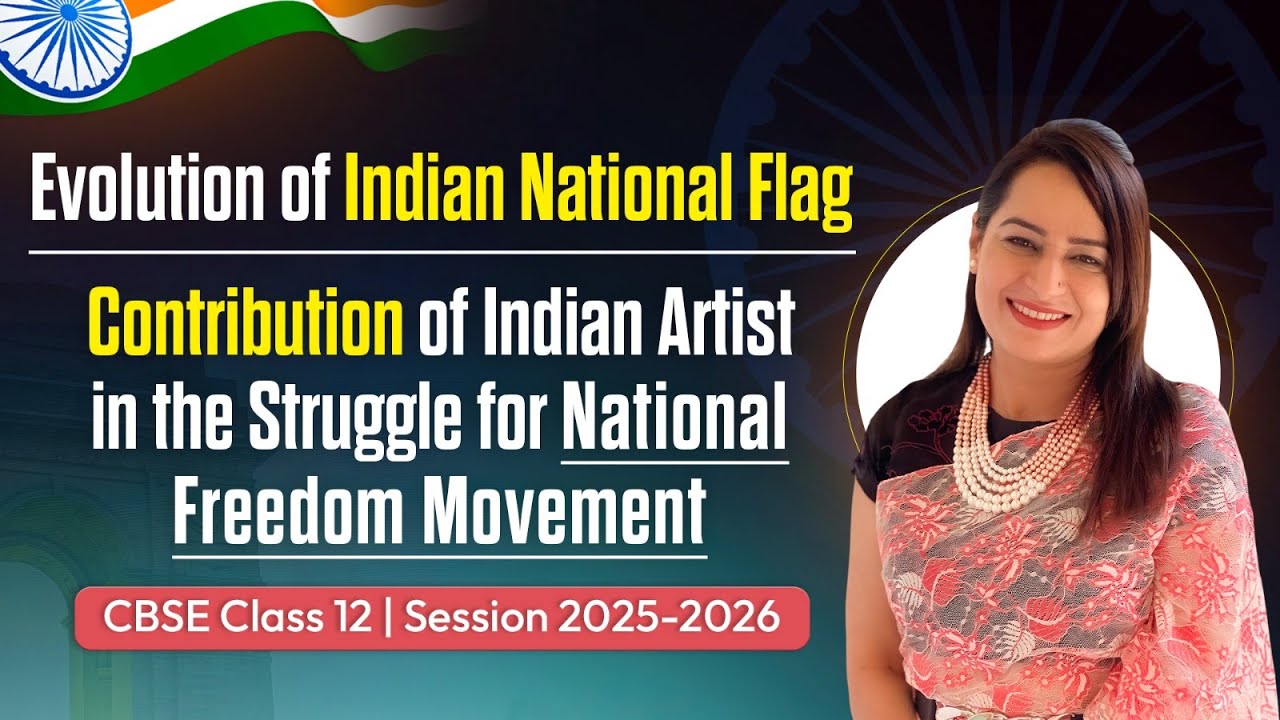 Evolution of Indian National Flag Explained | CBSE Class 12 Fine Arts Theory 2025–26