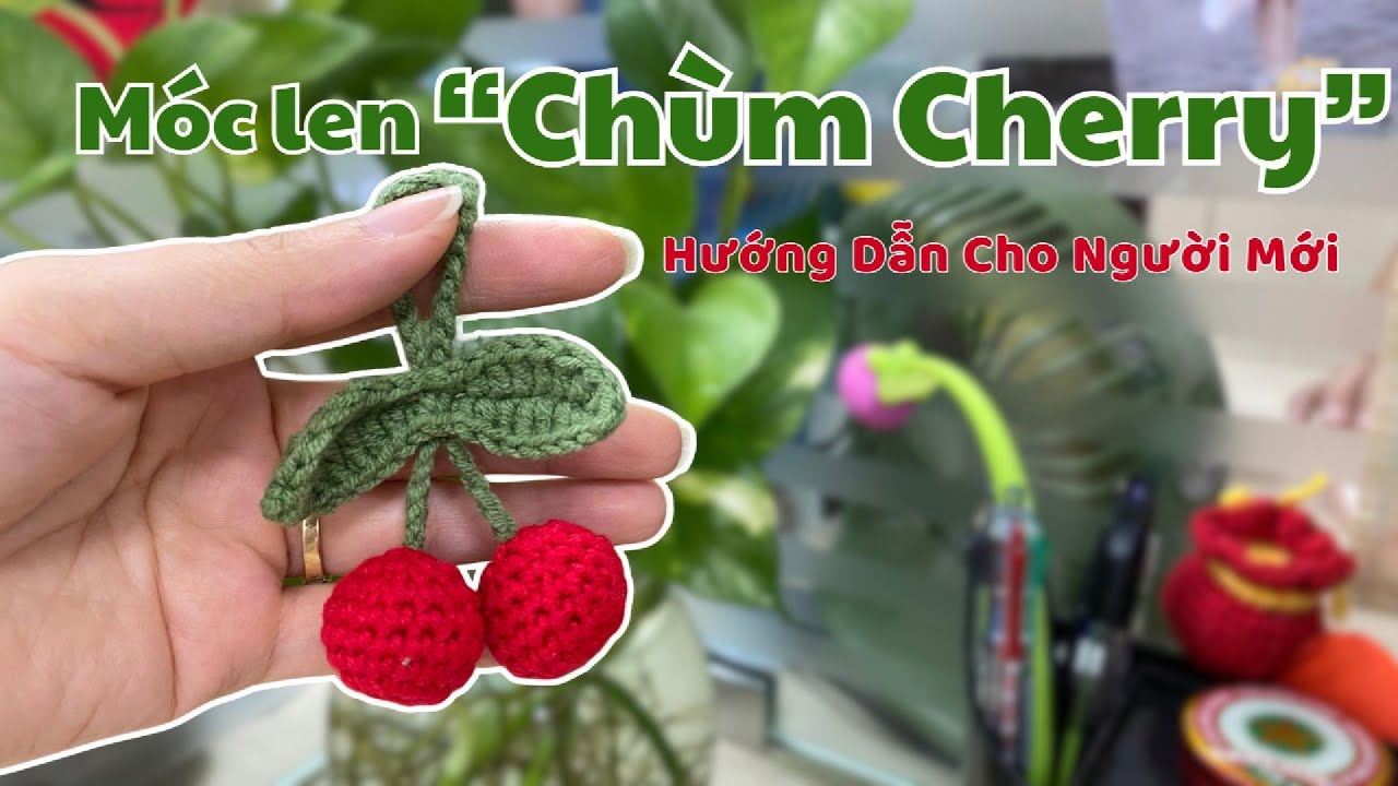 Hướng Dẫn Móc Len Chùm Cherry Cực Dễ Cho Người Mới Bắt Đầu | Solsi Crochet