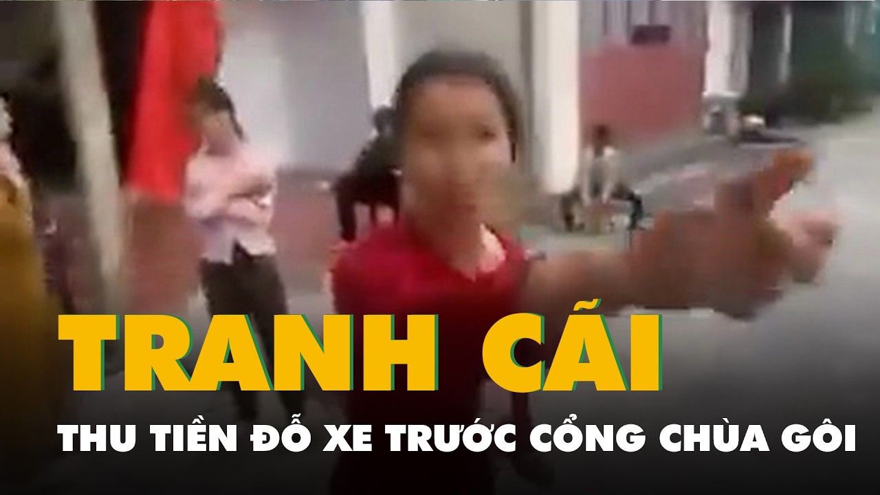 Công an vào cuộc vụ tranh cãi thu tiền đỗ xe 100.000 đồng trước cổng chùa Gôi