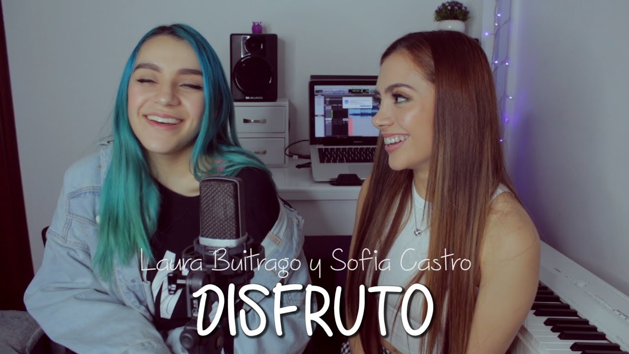 DISFRUTO (Cover) Laura Buitrago y Sofia Castro. 👭💕