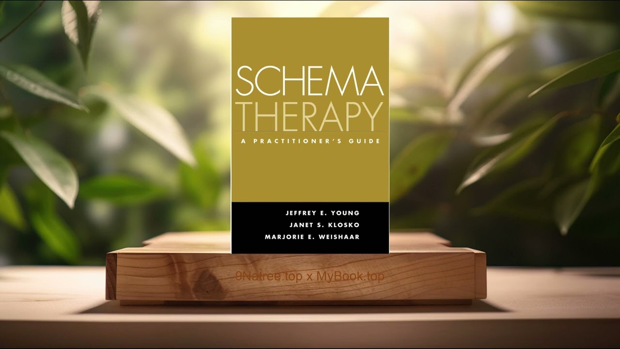 [Review] Schema Therapy: A Practitioner's Guide (Jeffrey E. Young) Summarized.