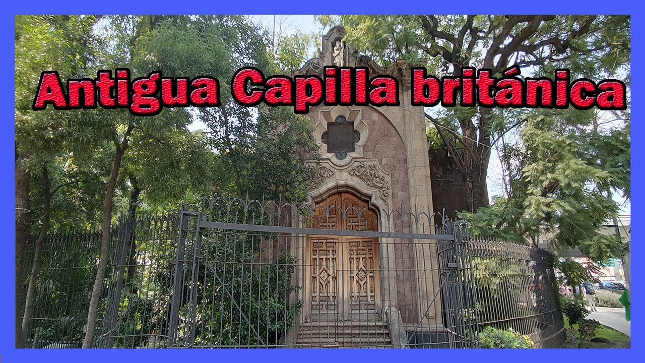 CONOCE la Antigua CAPILLA BRITÁNICA