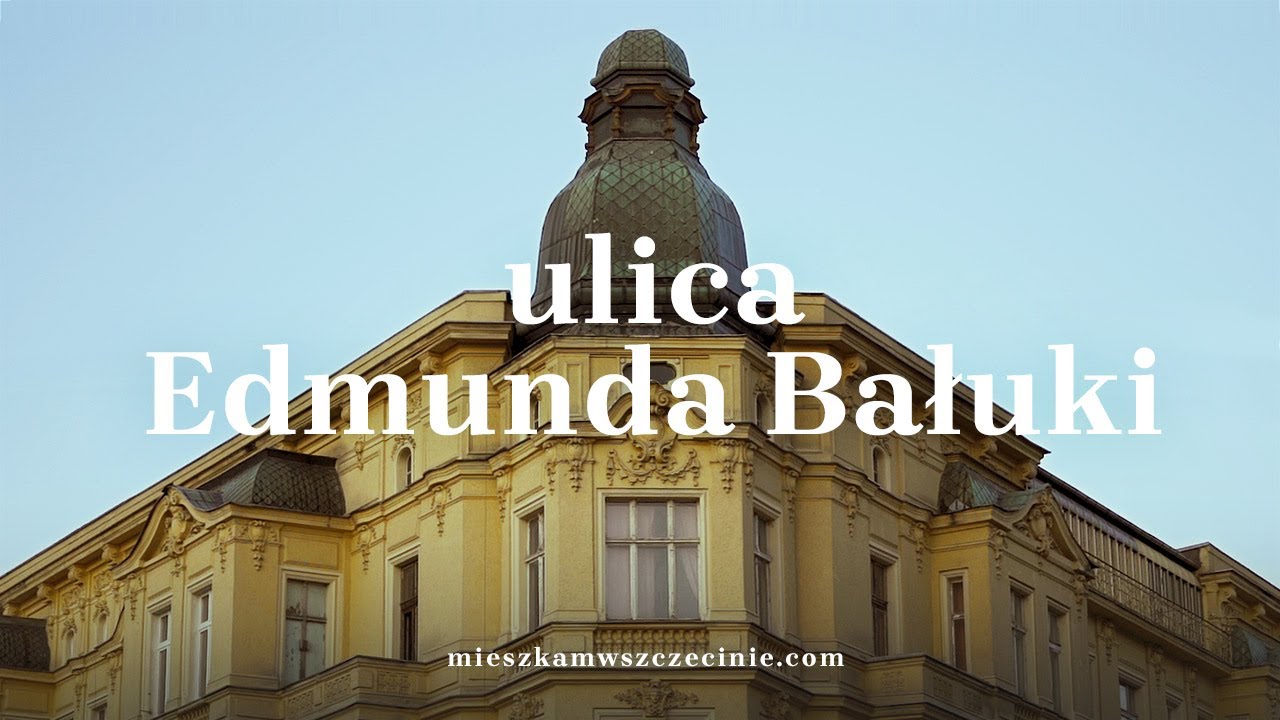 ulica Edmunda Bałuki | Mieszkam w Szczecinie