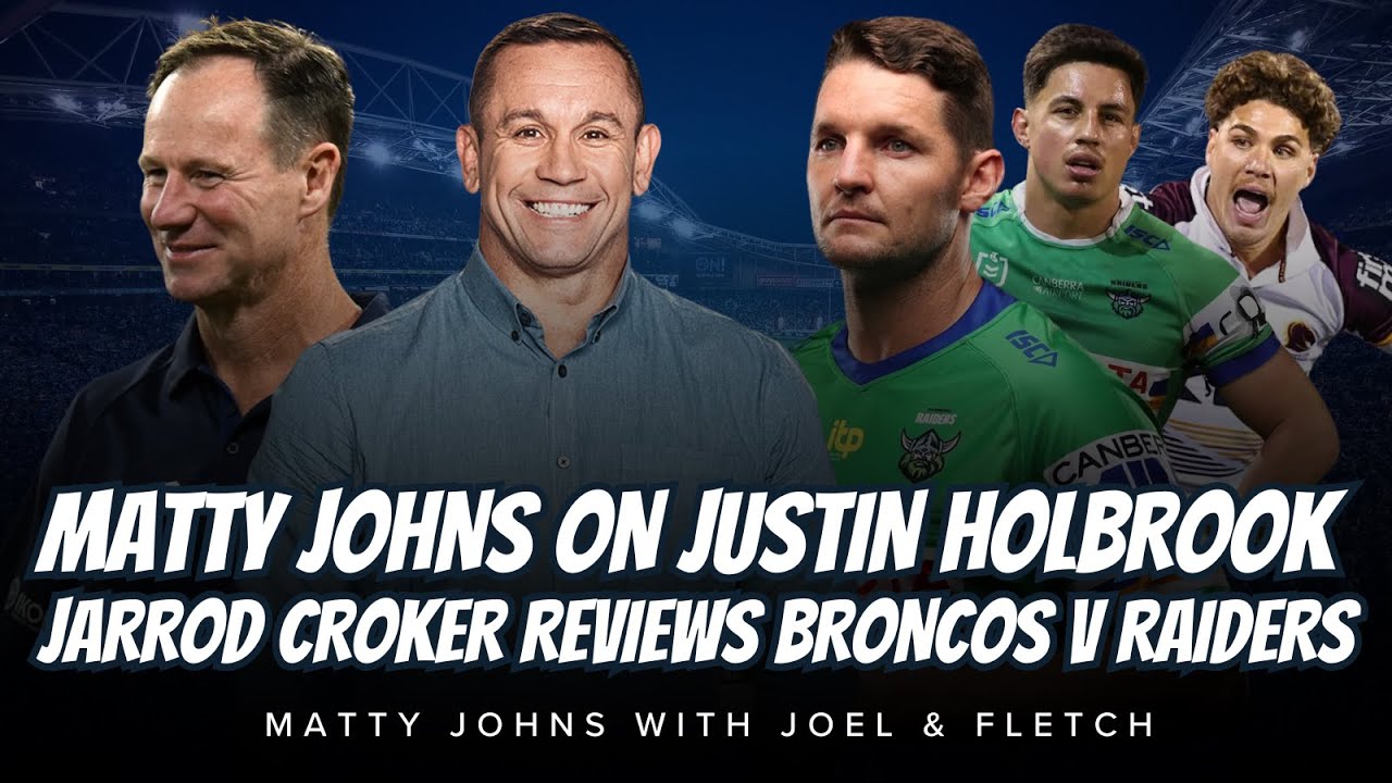 #NRL | Matty Johns on the Justin Holbrook and Week 1 Final Recap! Plus Jarrod Croker on the Broncos!