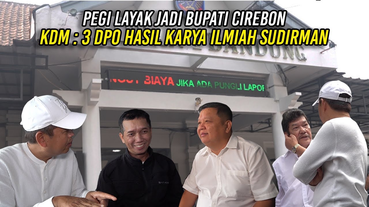 PEGI LAYAK JADI BUPATI CIREBON | KDM : TIGA DPO HASIL KARYA ILMIAH SUDIRMAN