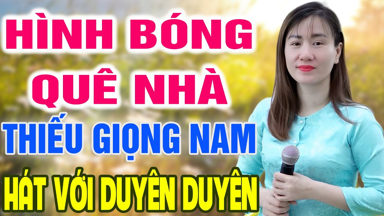 Karaoke Hình Bóng Quê Nhà ➤ Song Ca Cùng Duyên Duyên ➤ Karaoke Thiếu Giọng Nam