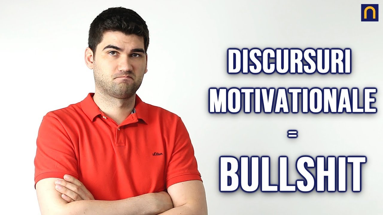 Discursuri motivationale = bullshit pentru puturosi