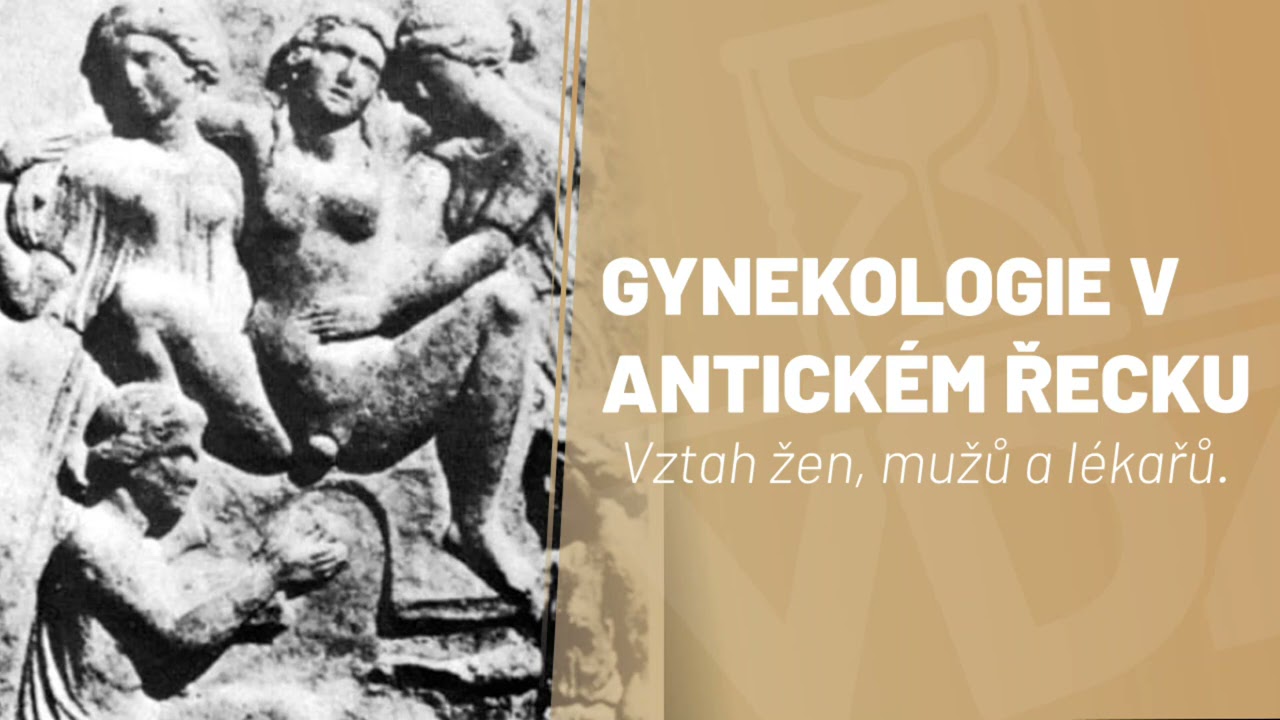 Gynekologie v antickém Řecku# Jana Steklá Ph.D# Včera, dnes a zítra 10