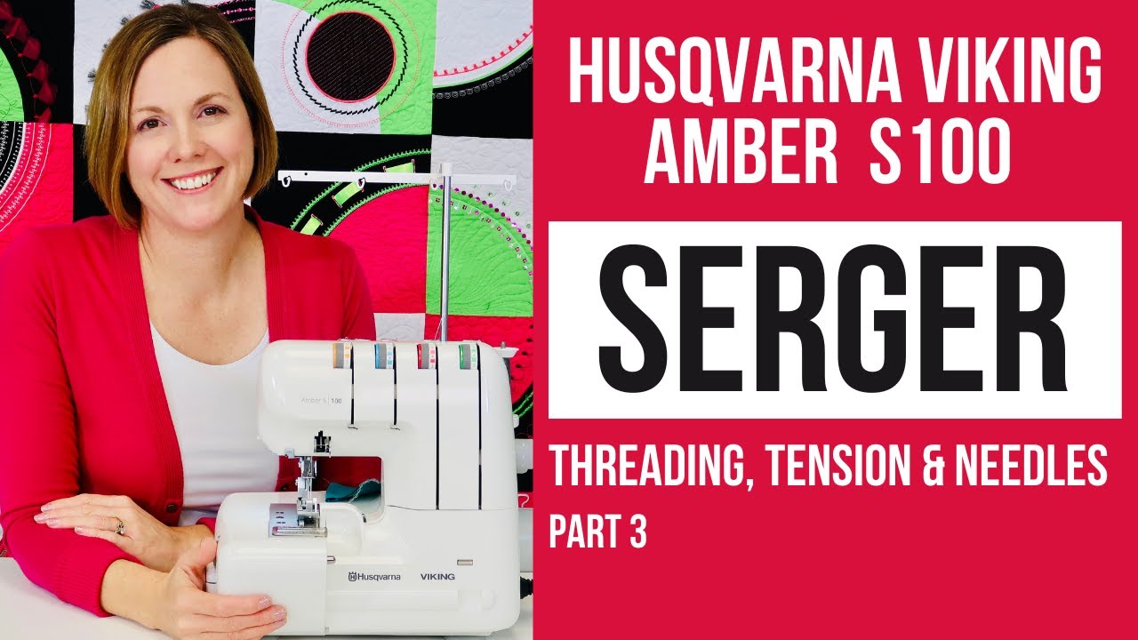 Оверлок Viking Amber S 100, часть 3 — заправка ниток, натяжение и иглы