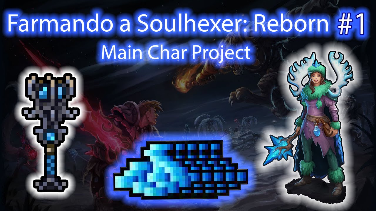 FARMANDO A SOULHEXER: REBORN - MAIN CHAR PROJECT #01