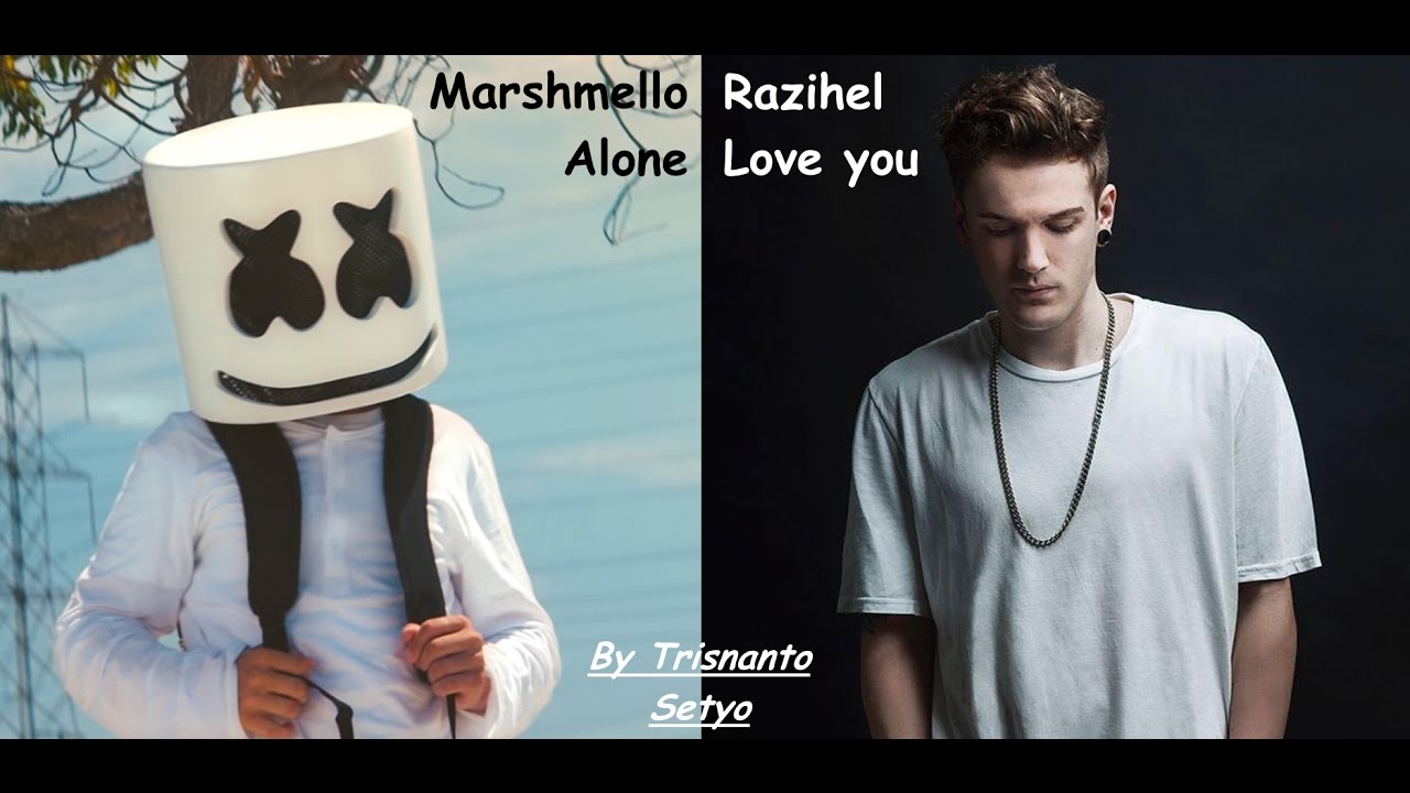 Alone X Love U ( Marshmello X Razihel ) Mashup by Trisnanto Setyo
