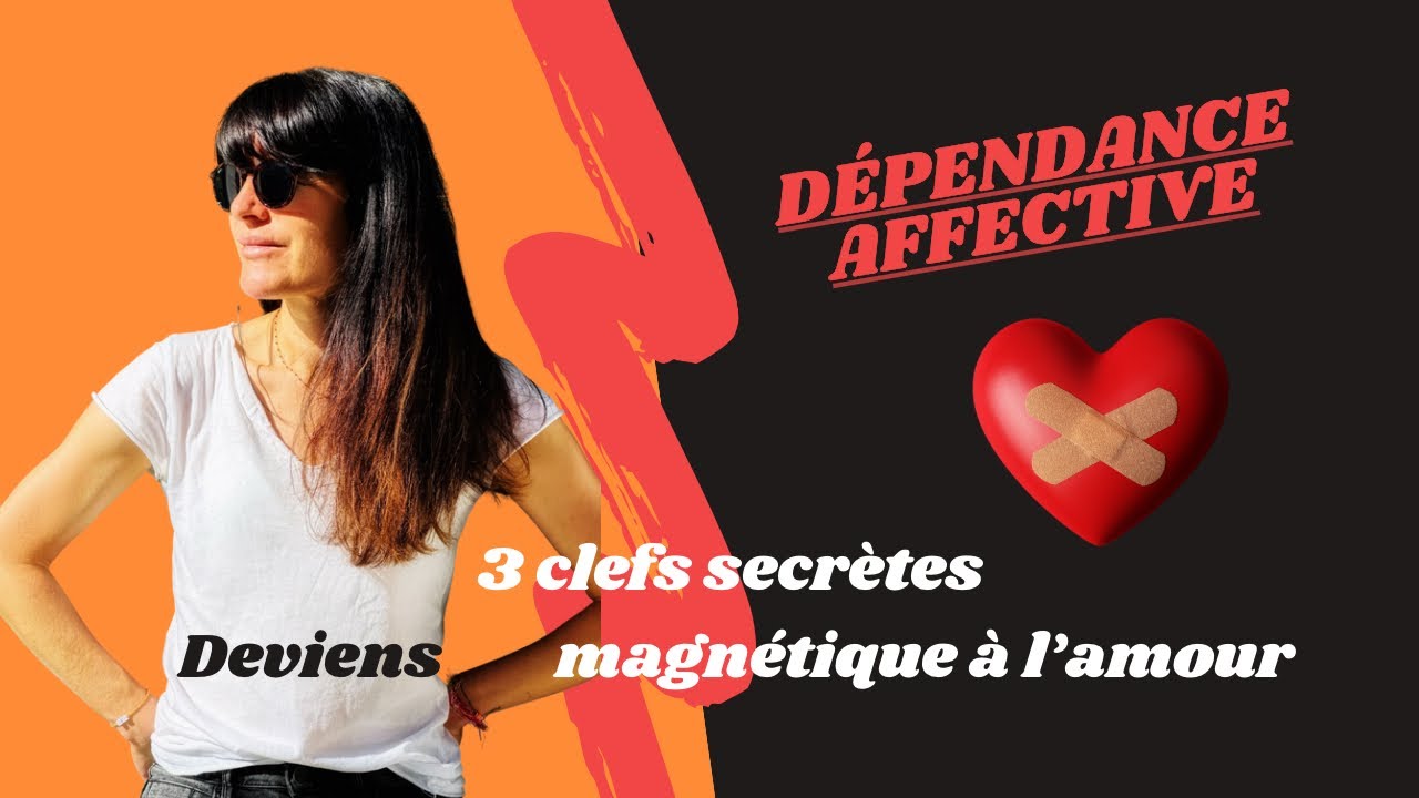3 secrets pour sortir de la dépendance affective et rencontrer enfin l’amour