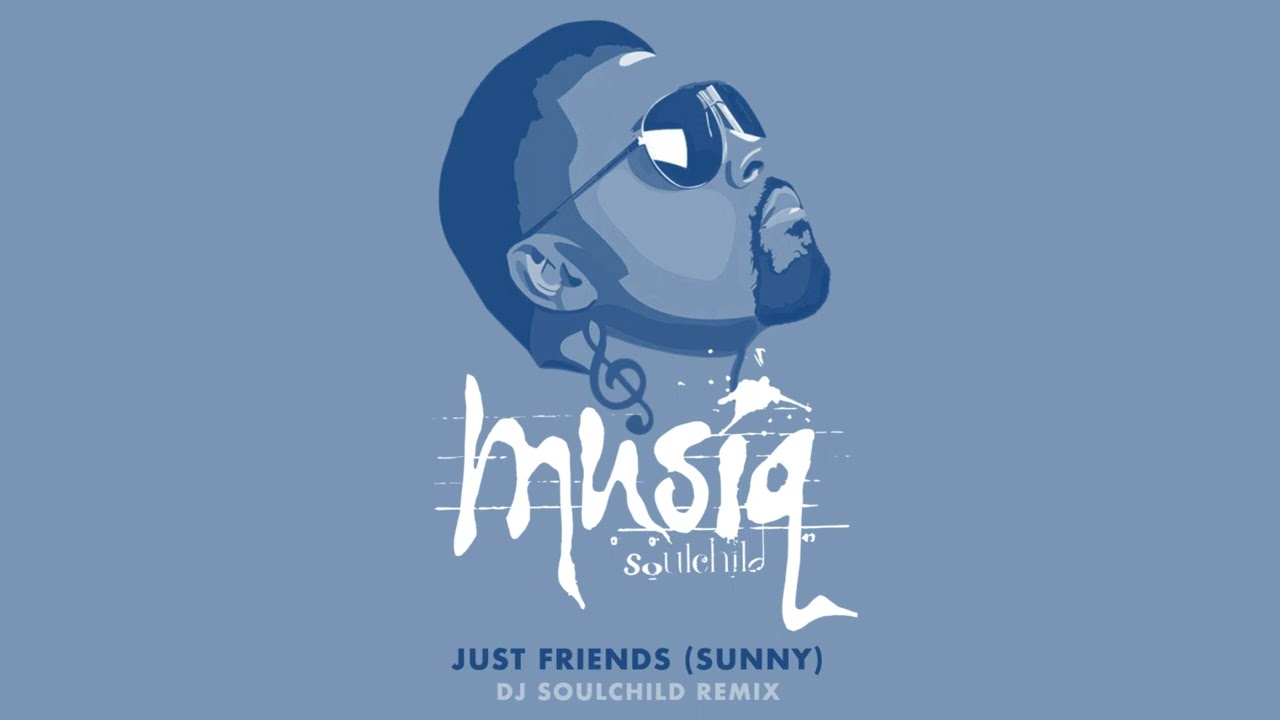 MUSIQ SOULCHILD - Just Friends (Sunny) (DJ Soulchild Remix)