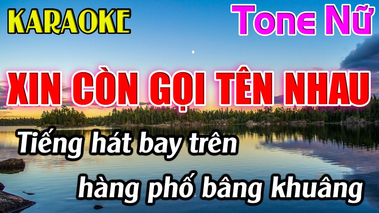 Xin Còn Gọi Tên Nhau Karaoke Tone Nữ ( Em ) Karaoke Dễ Hát - Beat Mới