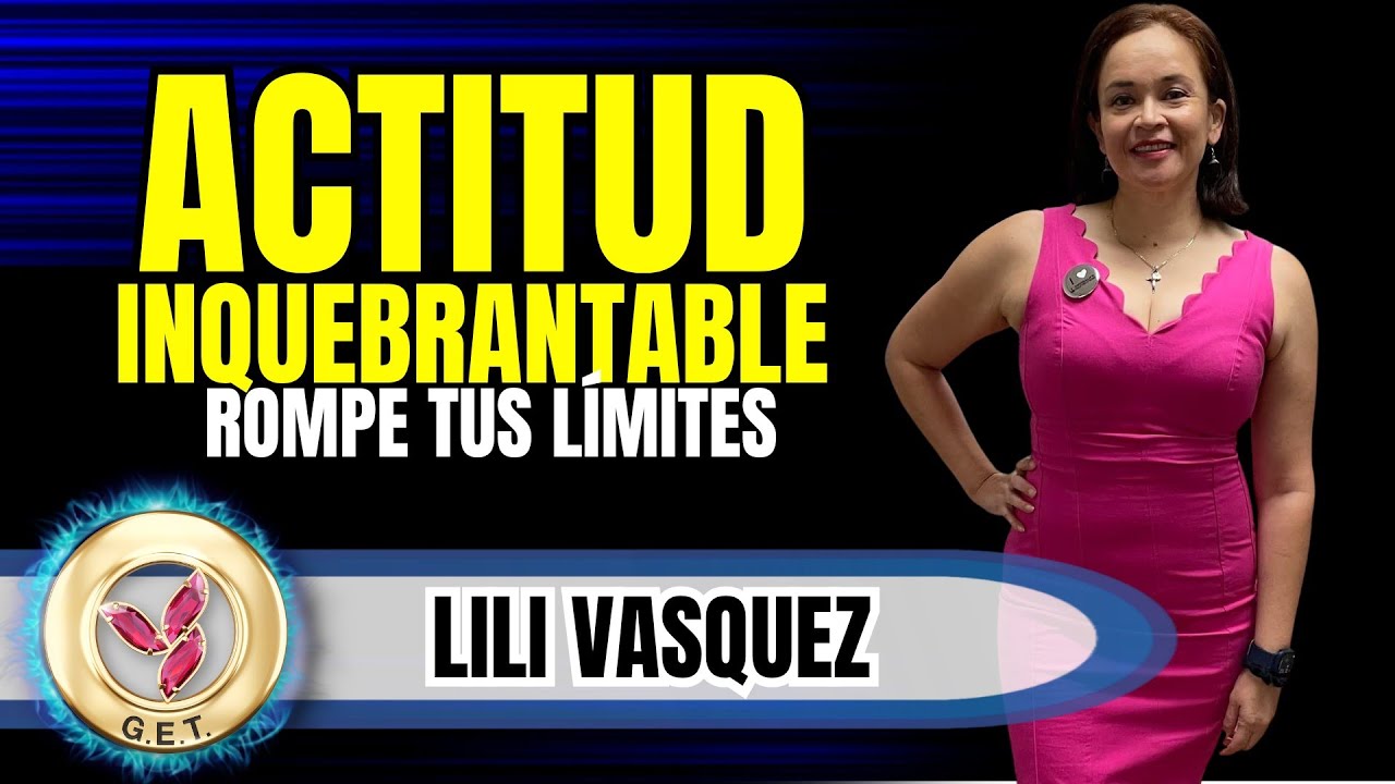 Avanza con Actitud Imparable | Liliana Vasquez