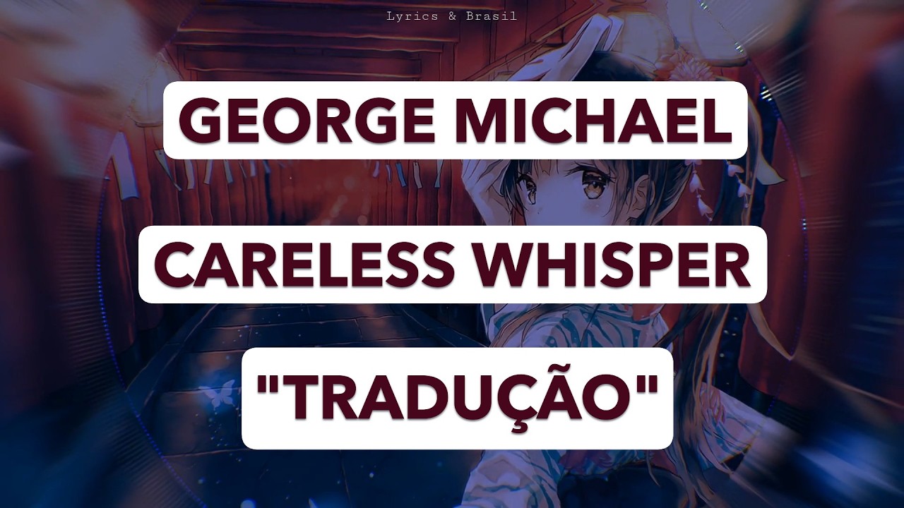 George Michael - Careless Whisper   (Tradução/Legendado)