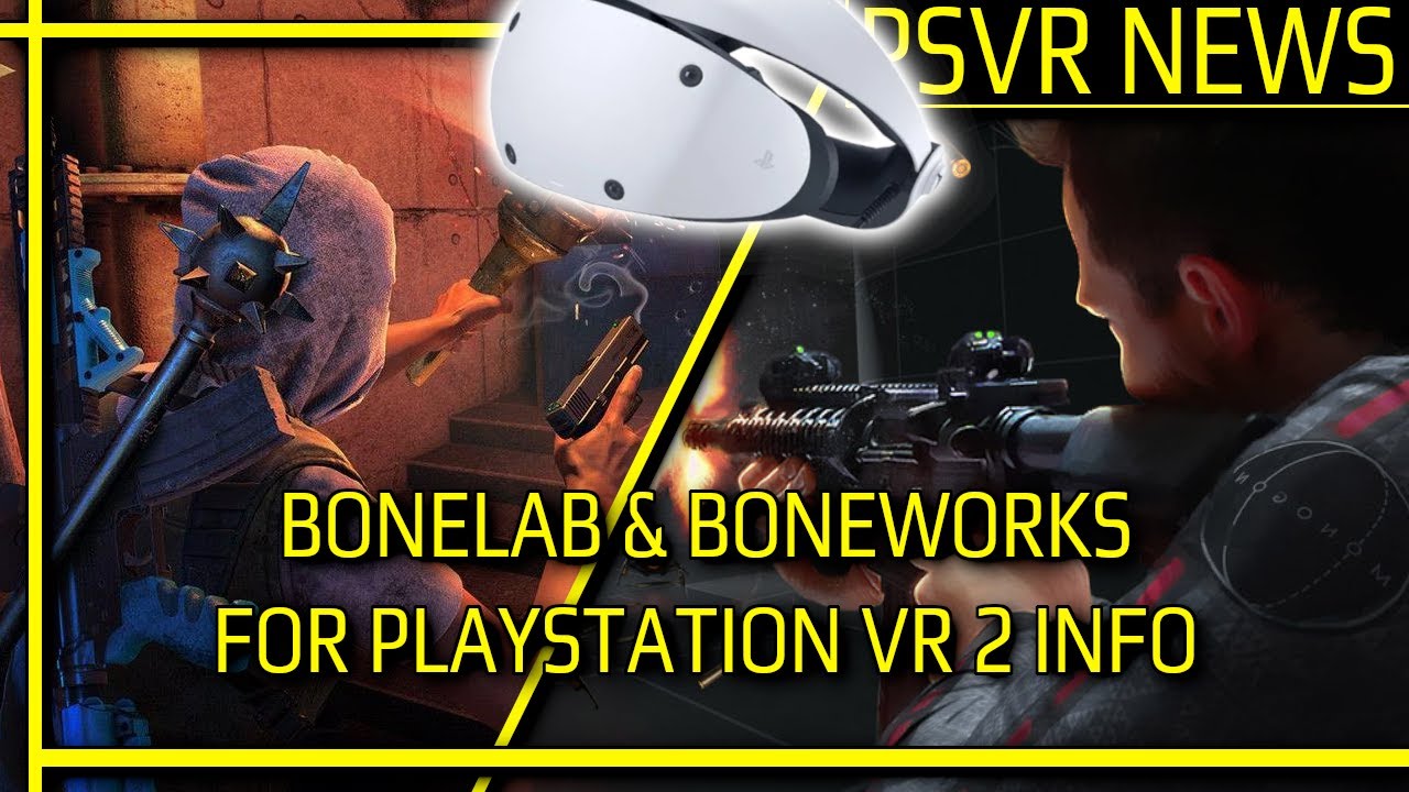 PSVR NEWS | Bonelab & Boneworks for PSVR 2 Info | New PSVR 2 Game Announced & More
