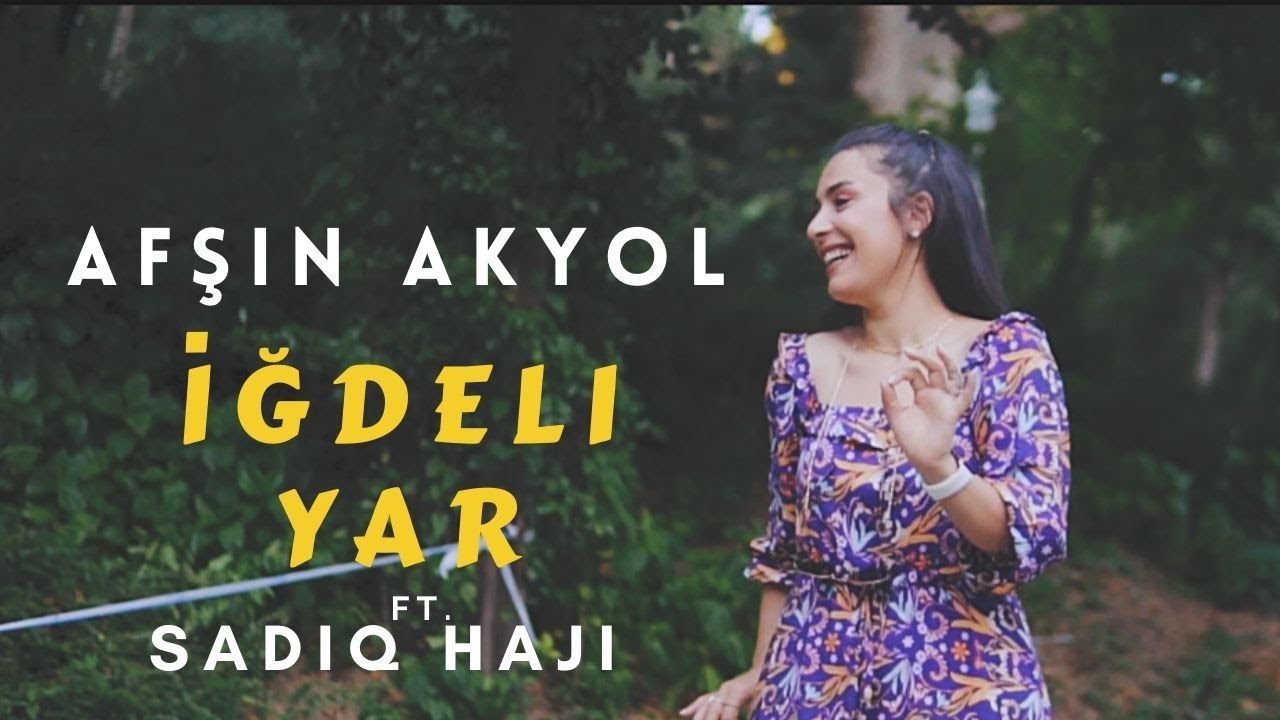 İğdeli Yar - Afşin Akyol ft. Sadiq Haji