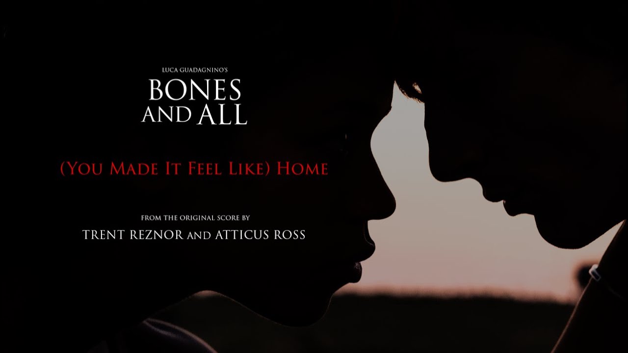 BONES AND ALL | &ldquo;You Made it Feel Like Home&rdquo; by Trent Reznor and Atticus Ross | Official Music Video